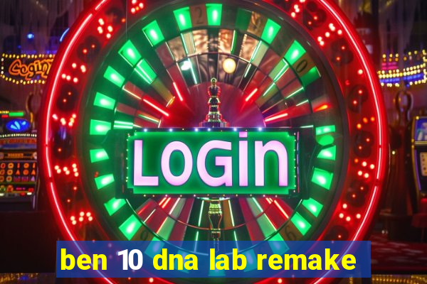 ben 10 dna lab remake